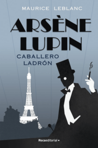 Resumen de Arsène Lupin, caballero ladrón (Maurice Leblanc)
